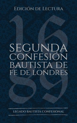 Segunda confesion de fe Bautista de Londres de 1689