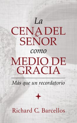 La Cena del Señor como Medio de Gracia
