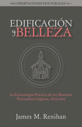 Edificación y Belleza - James M. Renihan