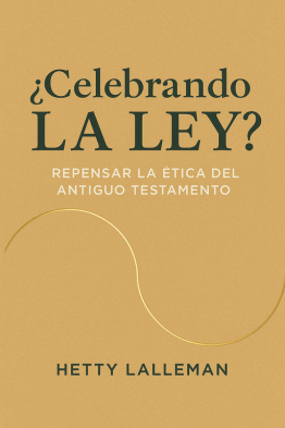 ¿Celebrando la Ley? Repensar la ética del Antiguo Testamento - Hetty Lalleman