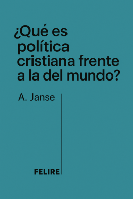 ¿Qué es política cristiana frente a la del mundo? - A. Janse