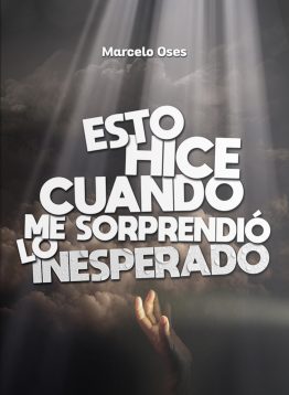 Esto hice cuando me sorprendió lo inesperado - Marcelo Oses