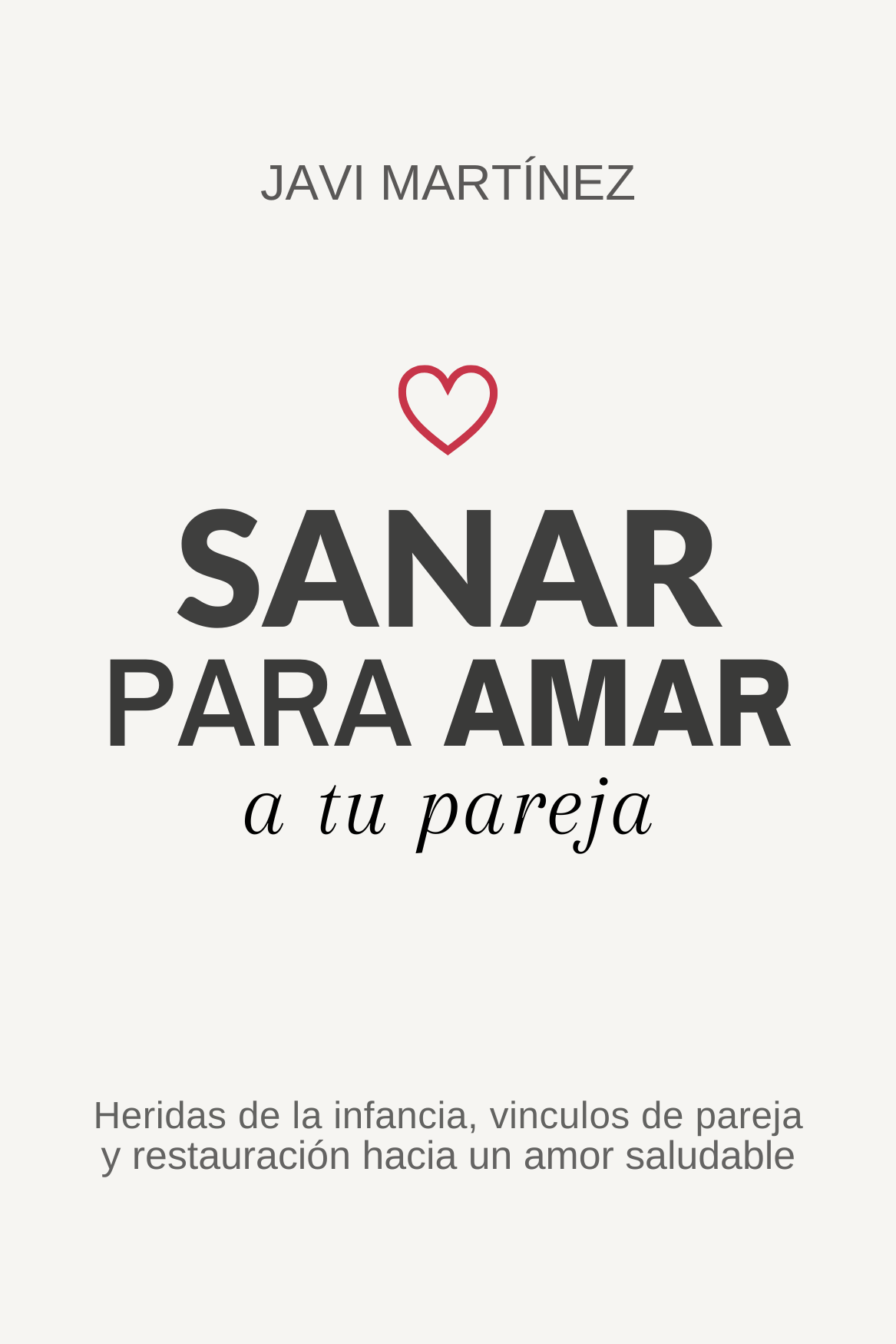 Sanar para amar a tu pareja - Javi Martínez